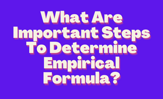 What Are Important Steps To Determine Empirical Formula?